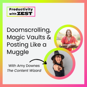 Podcast cover for "Productivity with Zest" featuring the episode titled “Doomscrolling, Magic Vaults & Posting Like a Muggle” with guest Amy Downes, The Content Wizard. Includes images of host Jasmine Clarke and guest Amy in a wizard hat, set against a colourful gradient background.